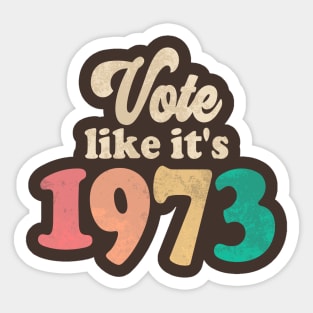 Vote Like It's 1973 Sticker